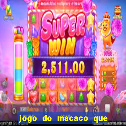 jogo do macaco que ganha dinheiro